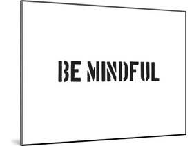 Be Mindful-SM Design-Mounted Art Print