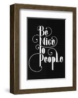 Be Nice To People-Antoine Tesquier Tedeschi-Framed Art Print