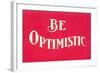 Be Optimistic-null-Framed Art Print