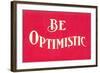 Be Optimistic-null-Framed Art Print