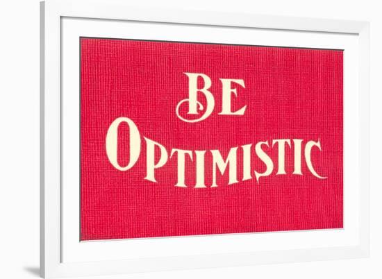 Be Optimistic-null-Framed Premium Giclee Print