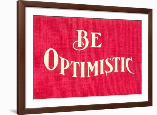 Be Optimistic-null-Framed Premium Giclee Print