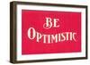 Be Optimistic-null-Framed Art Print