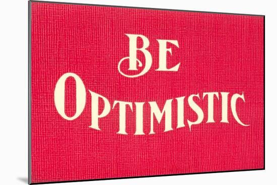 Be Optimistic-null-Mounted Art Print
