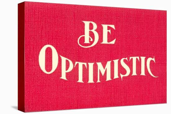 Be Optimistic-null-Stretched Canvas