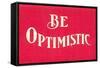 Be Optimistic-null-Framed Stretched Canvas