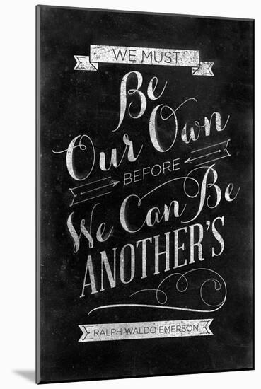 Be Our Own-null-Mounted Art Print