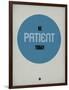 Be Patient Today 1-NaxArt-Framed Art Print