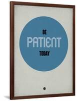 Be Patient Today 1-NaxArt-Framed Art Print