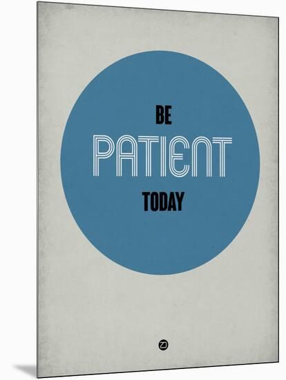 Be Patient Today 1-NaxArt-Mounted Art Print