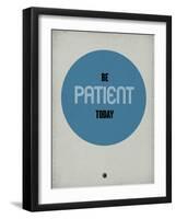Be Patient Today 1-NaxArt-Framed Art Print