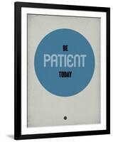 Be Patient Today 1-NaxArt-Framed Art Print