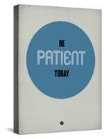 Be Patient Today 1-NaxArt-Stretched Canvas
