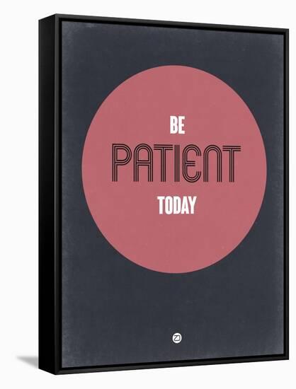 Be Patient Today 1-NaxArt-Framed Stretched Canvas