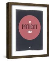 Be Patient Today 1-NaxArt-Framed Art Print