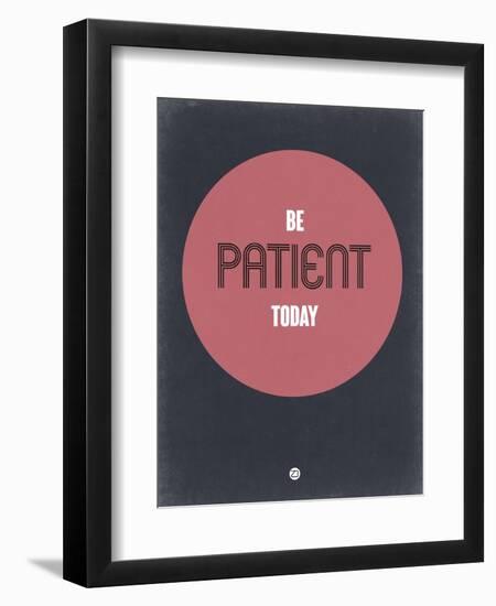 Be Patient Today 1-NaxArt-Framed Art Print