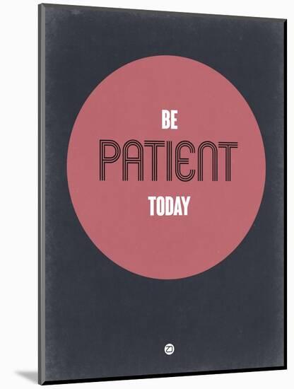 Be Patient Today 1-NaxArt-Mounted Art Print