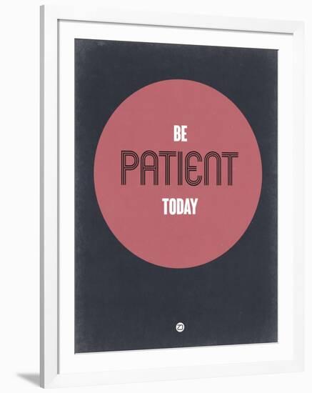 Be Patient Today 1-NaxArt-Framed Art Print