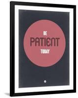 Be Patient Today 1-NaxArt-Framed Art Print