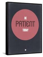 Be Patient Today 1-NaxArt-Framed Stretched Canvas
