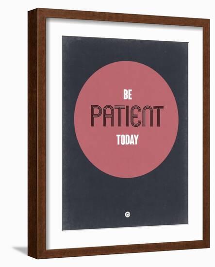 Be Patient Today 1-NaxArt-Framed Art Print