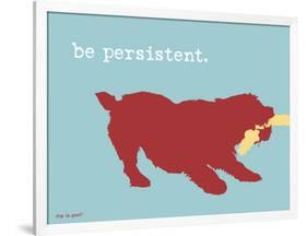 Be Persistent-Dog is Good-Framed Art Print