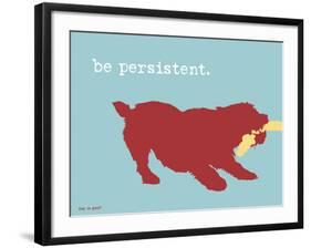 Be Persistent-Dog is Good-Framed Art Print