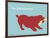 Be Persistent-Dog is Good-Framed Premium Giclee Print