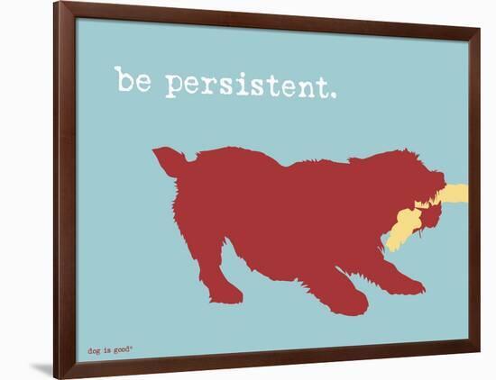 Be Persistent-Dog is Good-Framed Art Print