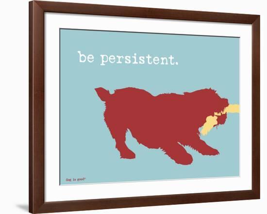 Be Persistent-Dog is Good-Framed Art Print