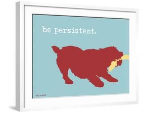 Be Persistent-Dog is Good-Framed Art Print