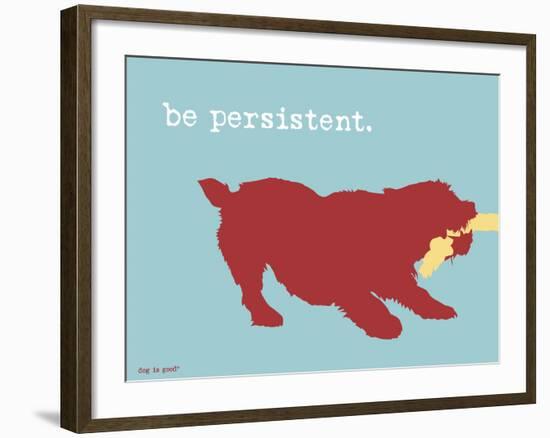 Be Persistent-Dog is Good-Framed Art Print