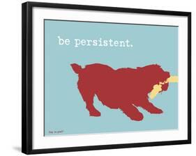 Be Persistent-Dog is Good-Framed Art Print