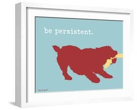 Be Persistent-Dog is Good-Framed Art Print