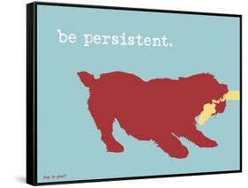 Be Persistent-Dog is Good-Framed Stretched Canvas