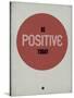 Be Positive Today 1-NaxArt-Stretched Canvas