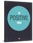 Be Positive Today 2-NaxArt-Stretched Canvas