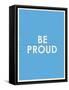 Be Proud Typography-null-Framed Stretched Canvas