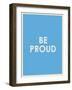 Be Proud Typography-null-Framed Art Print