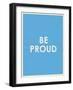 Be Proud Typography-null-Framed Art Print