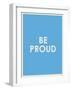 Be Proud Typography-null-Framed Art Print