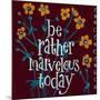 Be Rather Marvelous-Robbin Rawlings-Mounted Art Print