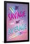 Be Savage Not Average-null-Framed Poster