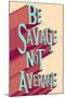 Be Savage Not Average-null-Mounted Poster