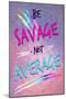 Be Savage Not Average-null-Mounted Poster