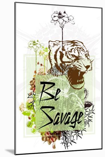 Be Savage-null-Mounted Poster