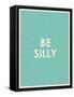 Be Silly Typography-null-Framed Stretched Canvas