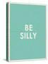 Be Silly Typography-null-Stretched Canvas