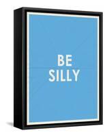 Be Silly Typography-null-Framed Stretched Canvas