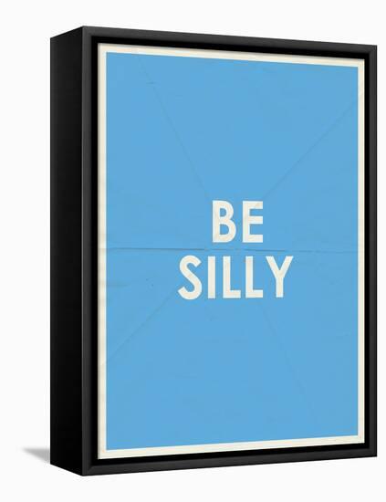 Be Silly Typography-null-Framed Stretched Canvas